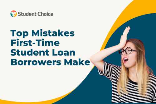 Top Mistakes First Time Student Loan Borrowers Make